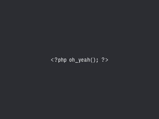 Oh yeah, PHP